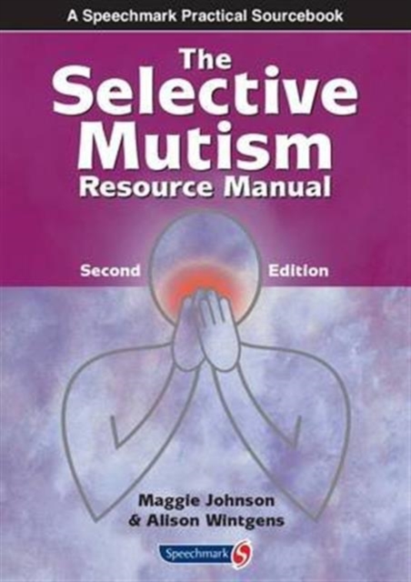 The Selective Mutism Resource Manual : 2nd Edition, Paperback / softback Book