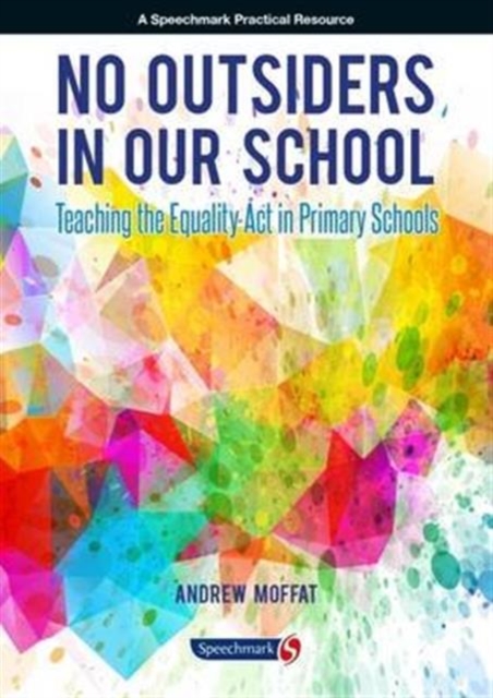 No Outsiders in Our School : Teaching the Equality Act in Primary Schools, Paperback / softback Book