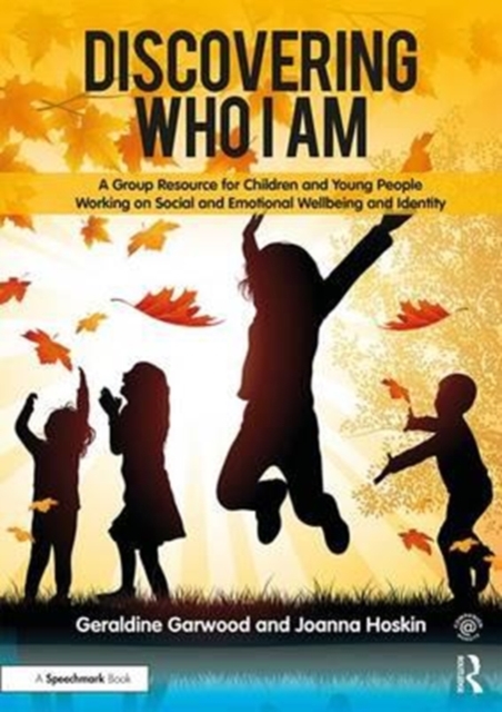 Discovering Who I am : A Group Resource for Children and Young People Working on Social and Emotional Wellbeing and Identity, Paperback / softback Book
