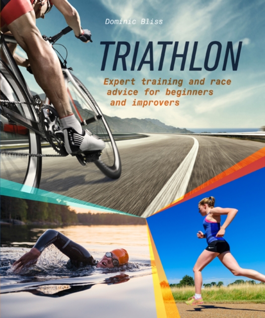 Triathlon : Expert Training and Race Advice for Beginners and Improvers, Paperback / softback Book