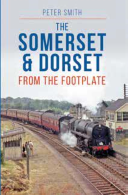 The Somerset & Dorset from The Footplate Reprint, Paperback / softback Book