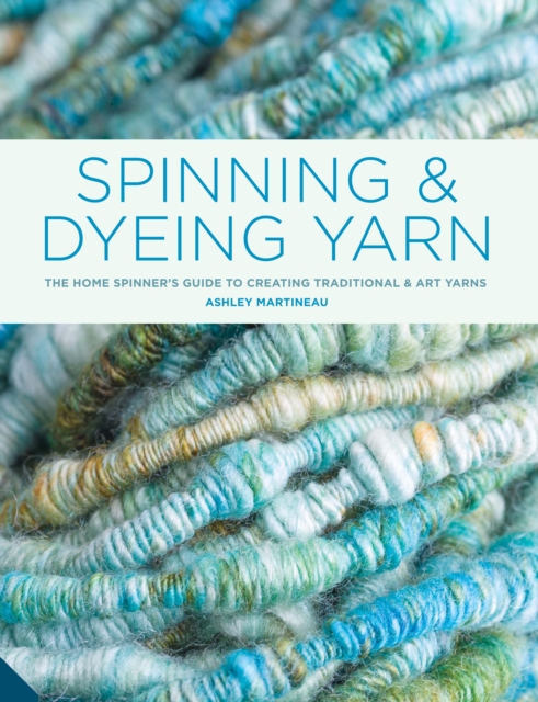 Spinning and Dyeing Yarn, Hardback Book