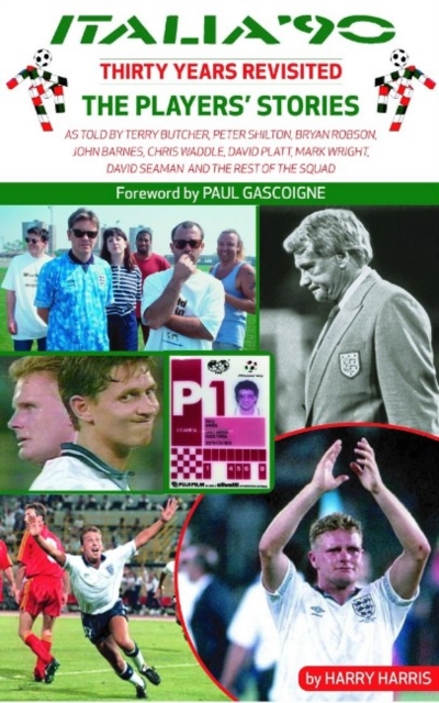 Italia '90 Revisited : The Players' Stories, Paperback / softback Book