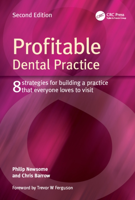 Profitable Dental Practice : 8 Strategies for Building a Practice That Everyone Loves to Visit, Second Edition, PDF eBook