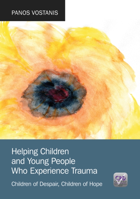 Helping Children and Young People Who Experience Trauma : Children of Despair, Children of Hope, PDF eBook