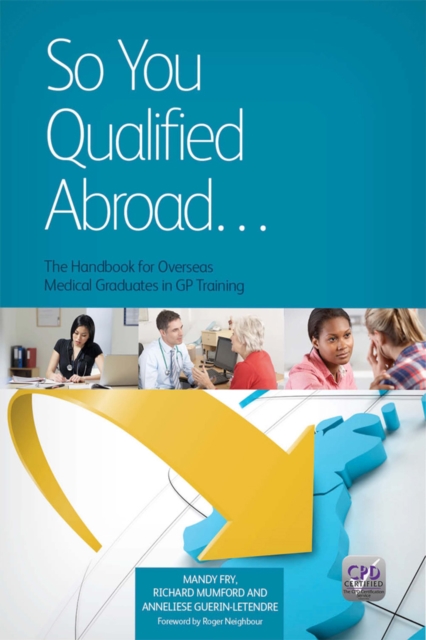 So You Qualified Abroad : The Handbook for Overseas Medical Graduates in GP Training, PDF eBook