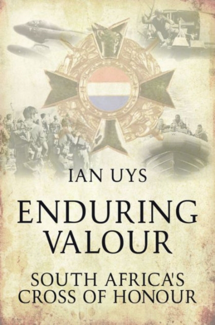 Enduring Valour : South Africa's Cross of Honour, Paperback / softback Book