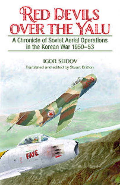 Red Devils Over the Yalu : A Chronicle of Soviet Aerial Operations in the Korean War 1950-53, Paperback / softback Book