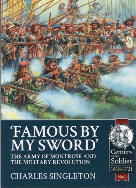 Famous by My Sword : The Army of Montrose and the Military Revolution, Paperback / softback Book