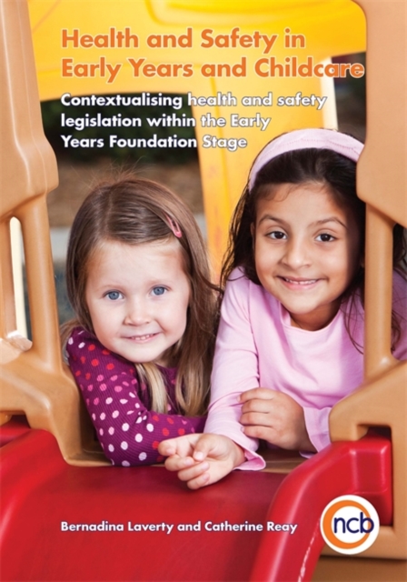 Health and Safety in Early Years and Childcare : Contextualising Health and Safety Legislation within the Early Years Foundation Stage, Paperback / softback Book