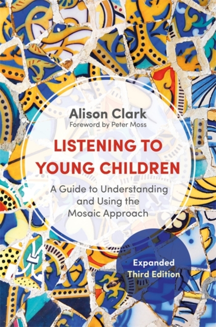 Listening to Young Children, Expanded Third Edition : A Guide to Understanding and Using the Mosaic Approach, EPUB eBook