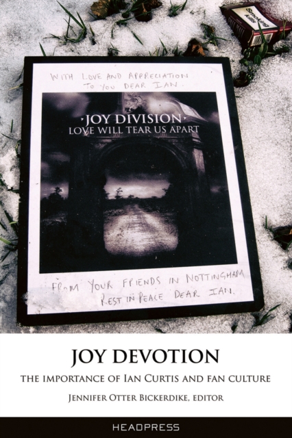 Joy Devotion : The Importance of Ian Curtis and Fan Culture, Paperback / softback Book