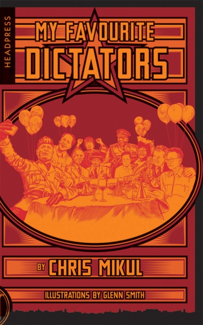 My Favourite Dictators : The Strange Lives of Tyrants, Paperback / softback Book