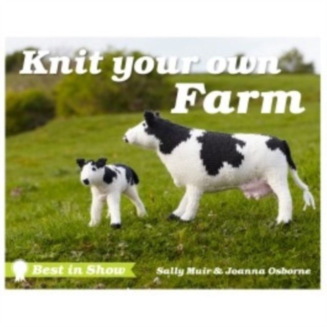 Best in Show: Knit Your Own Farm, Hardback Book