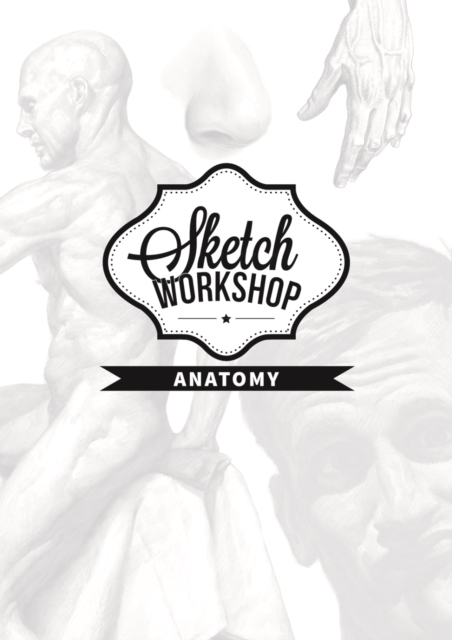 Sketch Workshop: Anatomy : Anatomy, Spiral bound Book