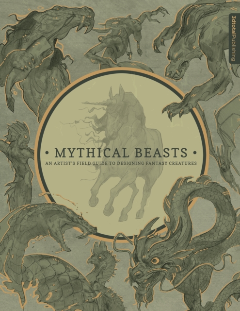 Mythical Beasts: An Artist's Field Guide to Designing Fantasy Creatures, Paperback / softback Book