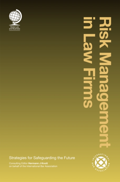 Risk Management in Law Firms : Strategies for Safeguarding the Future, Hardback Book