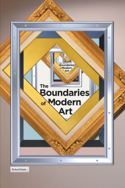 The Boundaries of Modern Art : A survey and critique of 20th cen. Art, PDF eBook