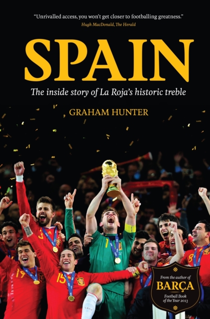 Spain : The Inside Story of La Roja's Historic Treble, Hardback Book