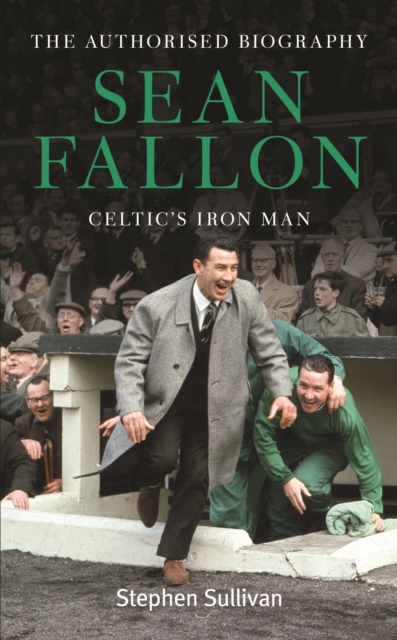 Sean Fallon : Celtic's Iron Man, EPUB eBook