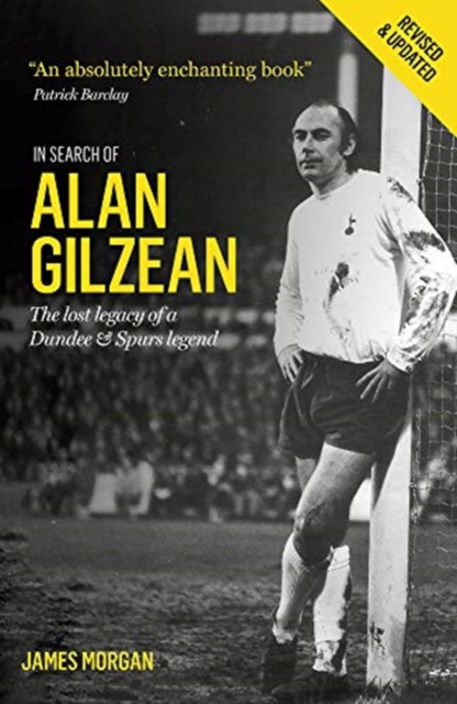 In Search of Alan Gilzean : The Lost Legacy of a Dundee and Spurs Legend, Paperback / softback Book
