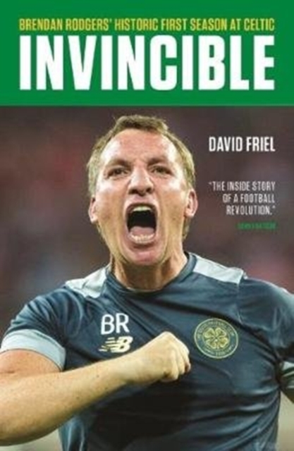 Invincible : Brendan Rodgers' Historic First Season at Celtic, Paperback / softback Book