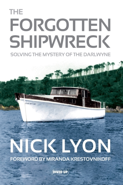 The Forgotten Shipwreck : Solving the Mystery of the Darlwyne, Paperback / softback Book