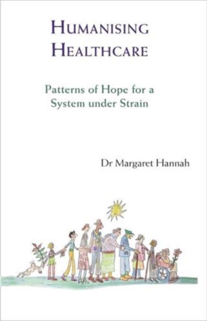 Humanising Healthcare : Patterns of Hope for a System Under Strain, EPUB eBook