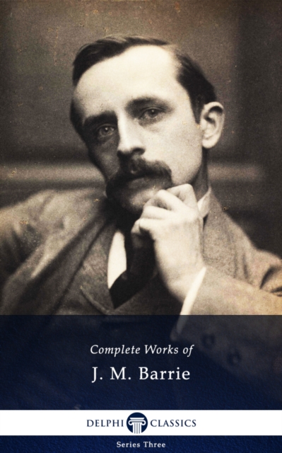 Delphi Complete Works of J. M. Barrie (Illustrated), EPUB eBook
