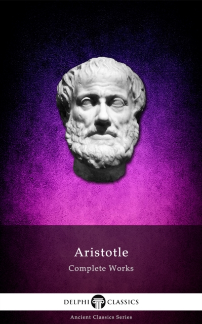 Delphi Complete Works of Aristotle (Illustrated), EPUB eBook