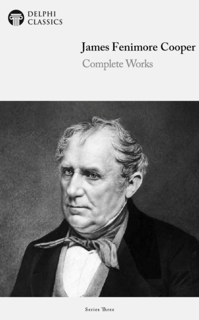 Delphi Complete Works of James Fenimore Cooper (Illustrated), EPUB eBook
