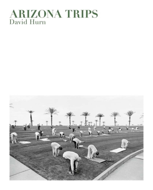 David Hurn: Arizona Trips, Hardback Book