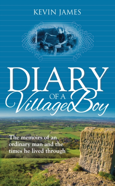 Diary of a Village Boy : The memoirs of an ordinary man and the times he lived through, Paperback / softback Book