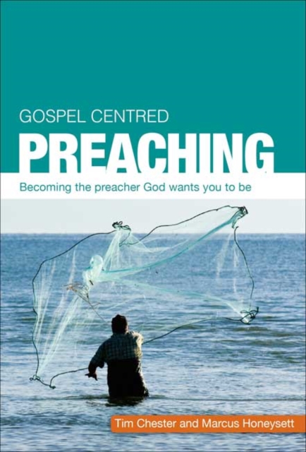 Gospel Centred Preaching : Becoming the preacher God wants you to be, Paperback / softback Book