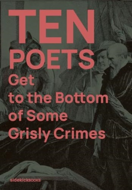 Ten Poets Get to the Bottom of Some Grisly Crimes, Paperback / softback Book