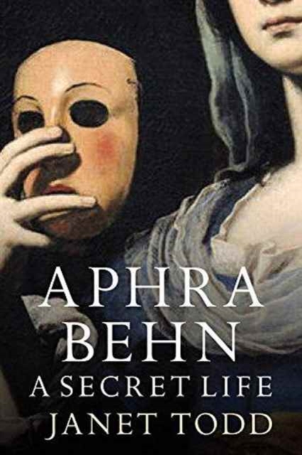 Aphra Behn: A Secret Life, Paperback / softback Book