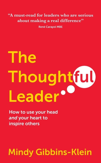 The Thoughtful Leader : How to use your head and your heart to inspire others, Paperback / softback Book