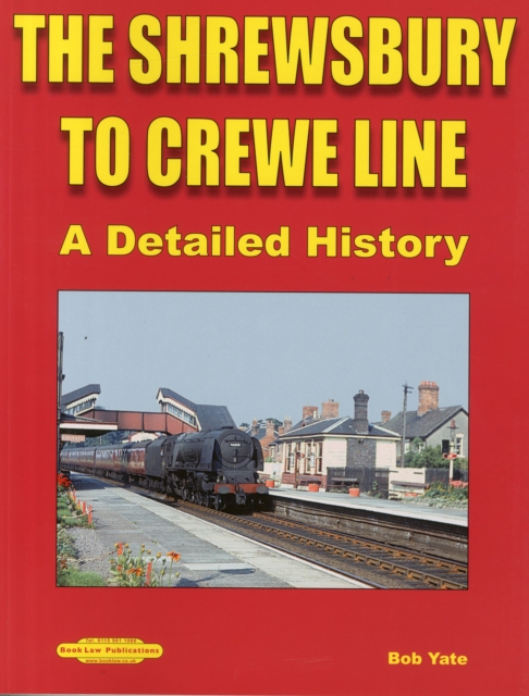 The Shrewsbury to Crewe Line : A Detailed History, Paperback / softback Book