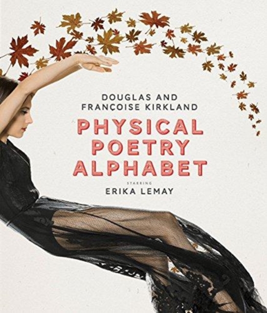 Physical Poetry Alphabet : Starring Erika Lemay, Hardback Book