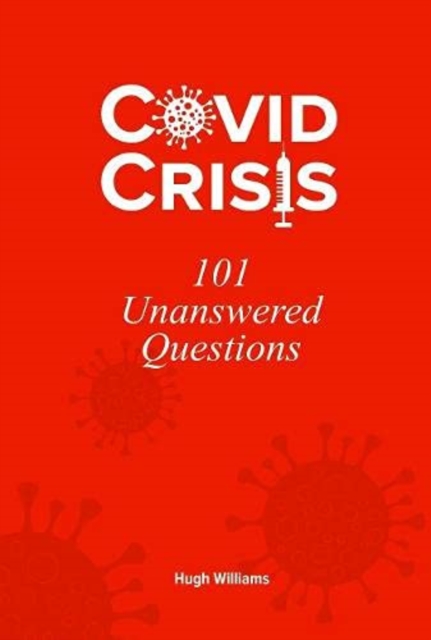 Covid Crisis - 101 Unanswered Questions, Paperback / softback Book