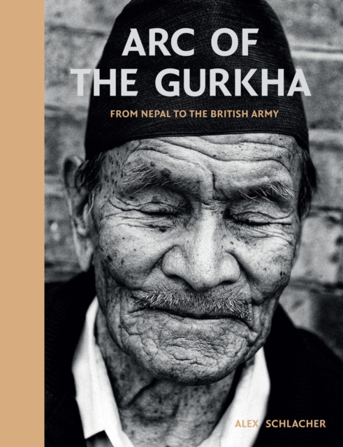 Arc of the Gurkha : From Nepal to the British Army, Hardback Book