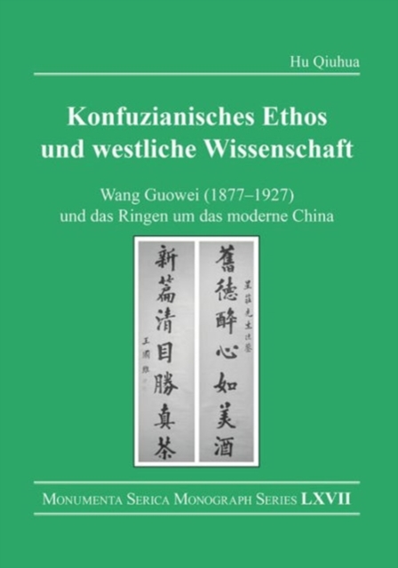 Konfuzianisches Ethos und westliche Wissenschaft : Wang Guowei (1877-1927) und das Ringen um das moderne China, Hardback Book