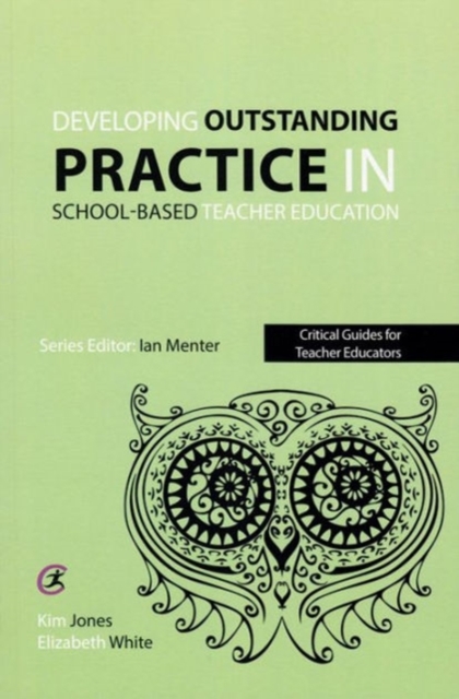 Developing outstanding practice in school-based teacher education, Paperback / softback Book