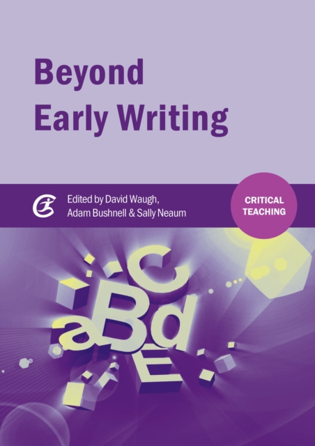 Beyond Early Writing : Teaching Writing in Primary Schools, Paperback / softback Book