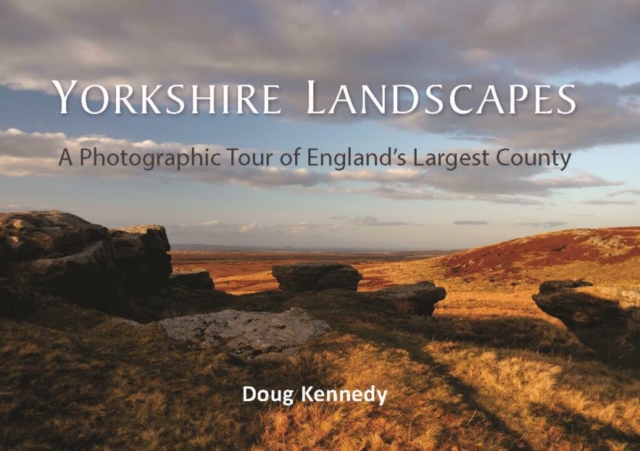 Yorkshire Landscapes : A photographic tour of England's largest and most varied county, EPUB eBook