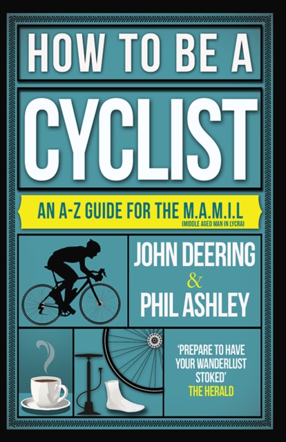 How to be a Cyclist : An A-Z of Life on Two Wheels, Paperback / softback Book