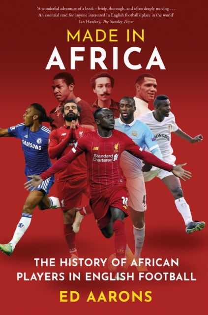 Made in Africa : The History of African Players in English Football, Paperback / softback Book