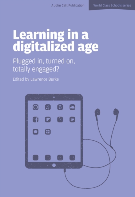 Learning in a Digitalized Age: Plugged in, Turned on, Totally Engaged?, Paperback / softback Book