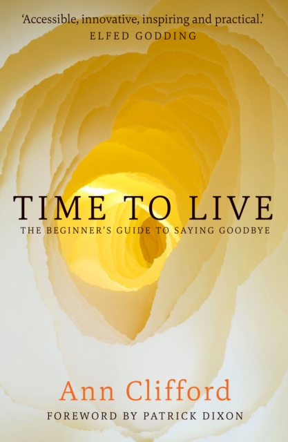 Time to Live : The beginner's guide to saying goodbye, Paperback / softback Book