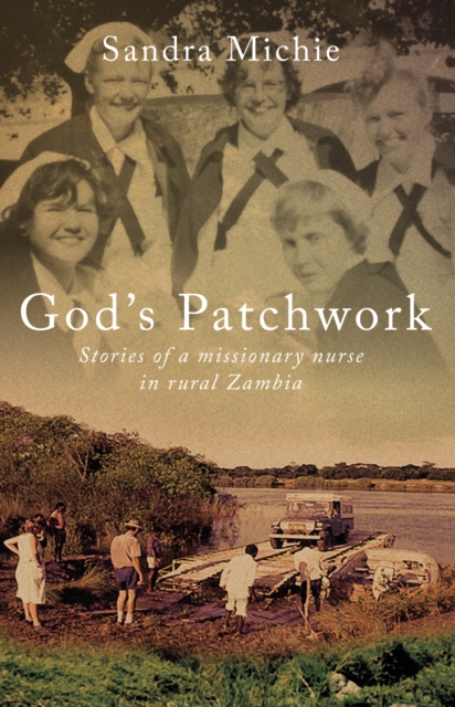 God's Patchwork : Stories of a Missionary Nurse in Rural Zambia, Paperback / softback Book